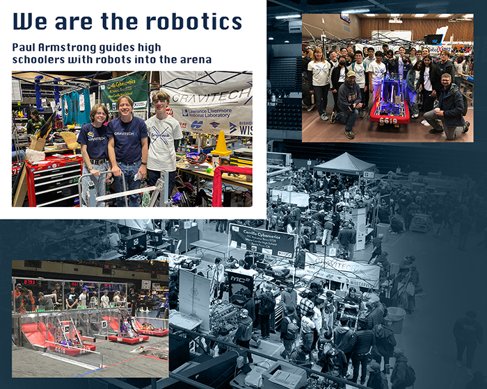 Upper left: Paul Armstrong (center) with two members of GravitechX, the Livermore High School FIRST Robotics Competition team: his daughter at left and his son at right. Bottom left: Left: Preparing for the competition to start. Upper right: Livermore High School’s GravitechX FIRST Robotics team. Background image: At a FIRST Robotics Competition, every team has its own pit area where repairs and modifications to its robot can be made. Photos courtesy of Paul Armstronge